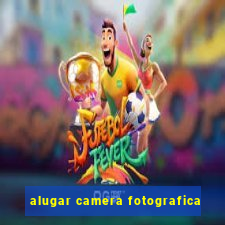 alugar camera fotografica